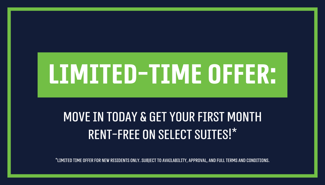 **Limited-Time Offer: Move In Today & Get Your First Month Rent-Free On Select Suites!**