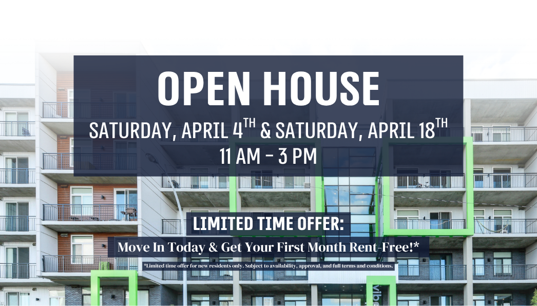 Join us for an OPEN HOUSE: Saturday, April 4th, from 11 AM - 3 PM & Saturday, April 18th, from 11 AM - 3 PM! + Limited-Time Offer: Move In Today & Get Your First Month Rent-Free!*