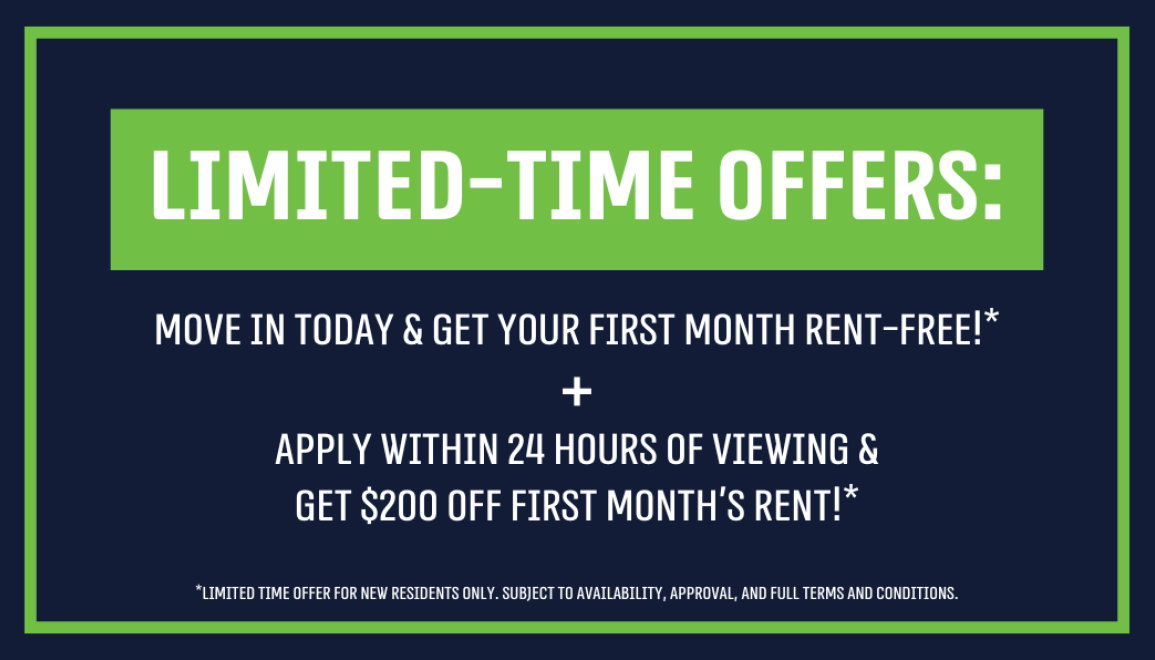 Limited-Time Offers: Move In Today & Get Your First Month Rent-Free!* Apply Within 24 Hours of Viewing & Get $200 Off First Month's Rent!*